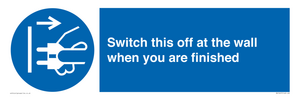 Switch this off at the wall when you are finished